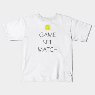 Game, Set, Match, Tennis Kids T-Shirt